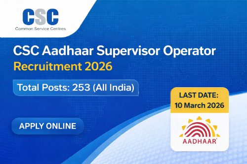 CSC Aadhaar Supervisor Operator Recruitment 2026 notification for 253 posts across India