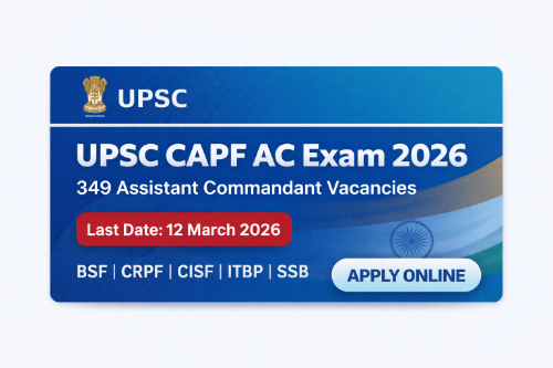 UPSC CAPF AC Exam 2026 notification for 349 Assistant Commandant vacancies