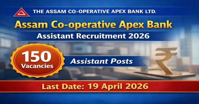 Assam Co-operative Apex Bank Assistant Recruitment 2026 apply online for 150 vacancies