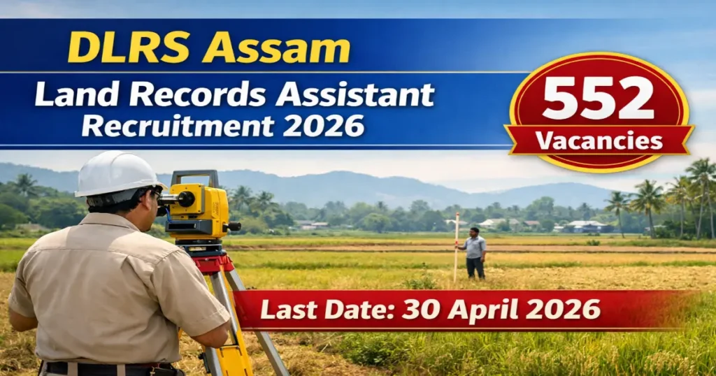 DLRS Assam Land Records Assistant Recruitment 2026 552 posts last date 30 April
