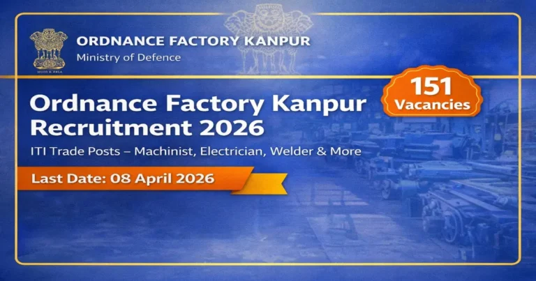 Ordnance Factory Kanpur Recruitment 2026 for 151 ITI trade posts
