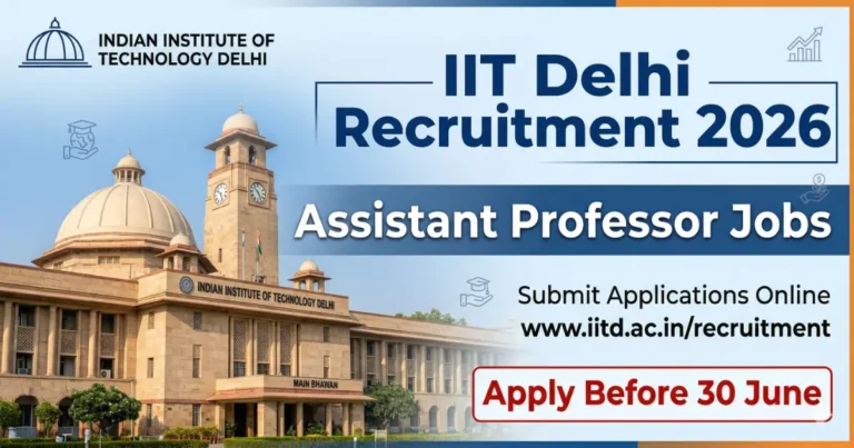 IIT Delhi Assistant Professor Recruitment 2026 notification with last date 30 June, faculty jobs for PhD candidates in multiple departments