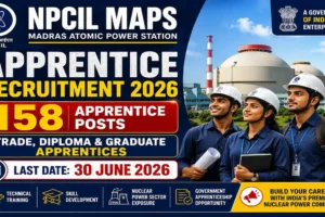 NPCIL MAPS Apprentice Recruitment 2026 featured image banner showing 158 apprentice vacancies for Trade, Diploma and Graduate Apprentices at Madras Atomic Power Station (MAPS), Kalpakkam. Image includes nuclear power plant background, apprentice candidates wearing safety helmets, technical training icons, application deadline 30 June 2026, and official government recruitment design.